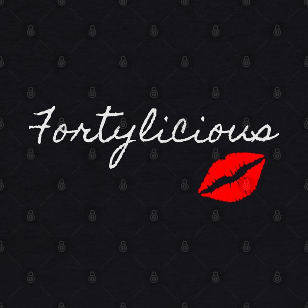 Fortylicious 40th Birthday Lips Funny Birthday by Urban7even